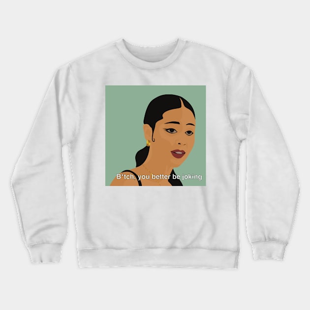 B*tch, you better be joking Crewneck Sweatshirt by DreamPassion